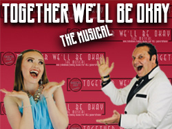 Together We'll Be Okay - The Musical